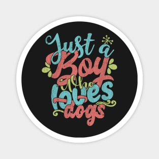 Just A Boy Who Loves Dogs pet Gift graphic Magnet